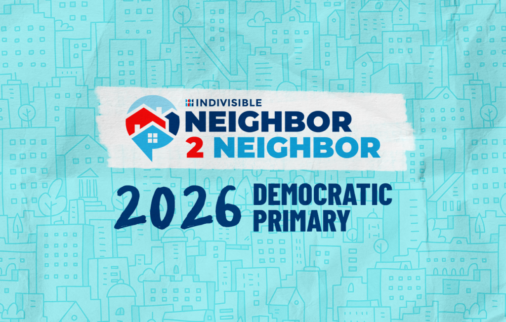 Indivisible Neighbor2Neigbor 2026 Democratic Primary